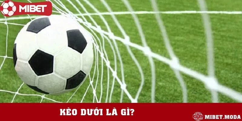 Định nghĩa chung về kèo dưới